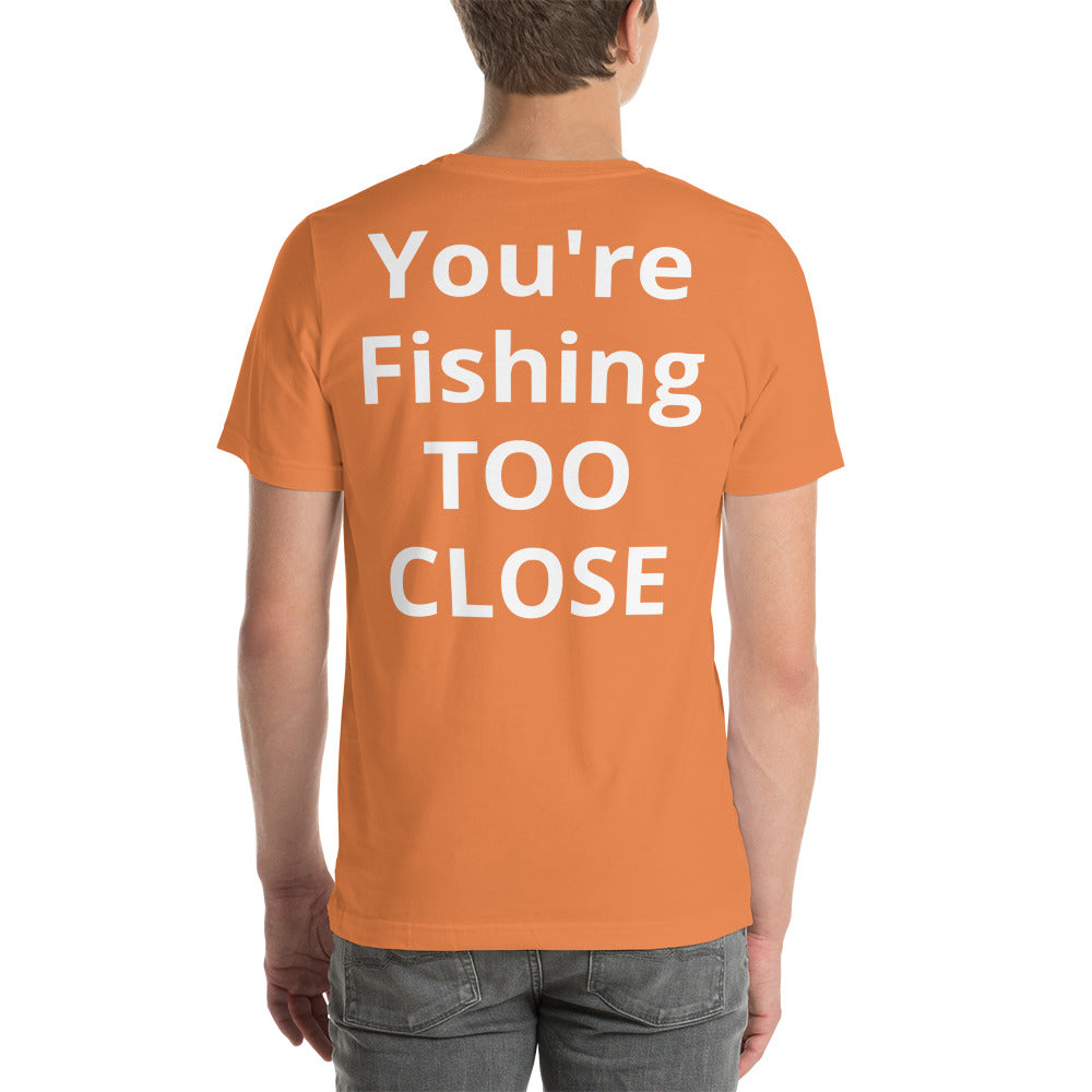 Fishing TOO CLOSE Shirt - Cajun Lures