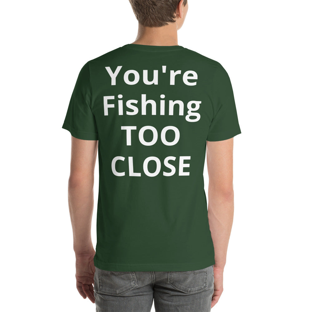 Fishing TOO CLOSE Shirt - Cajun Lures