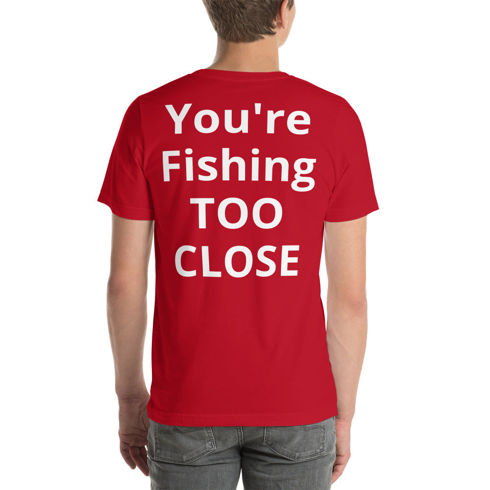 Fishing TOO CLOSE Shirt - Cajun Lures